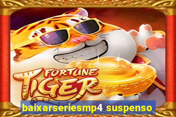 baixarseriesmp4 suspenso